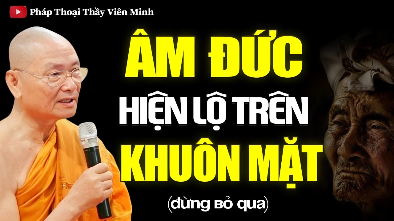Người Có Phúc Nhiều Hay Ít Âm Đức Sẽ Hiện Lộ Trên Khuôn Mặt - HT. Viên Minh