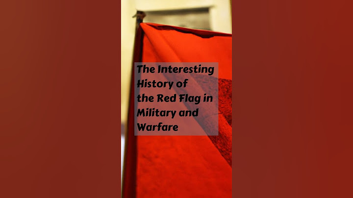 The Interesting History of the Red Flag in Military and Warfare