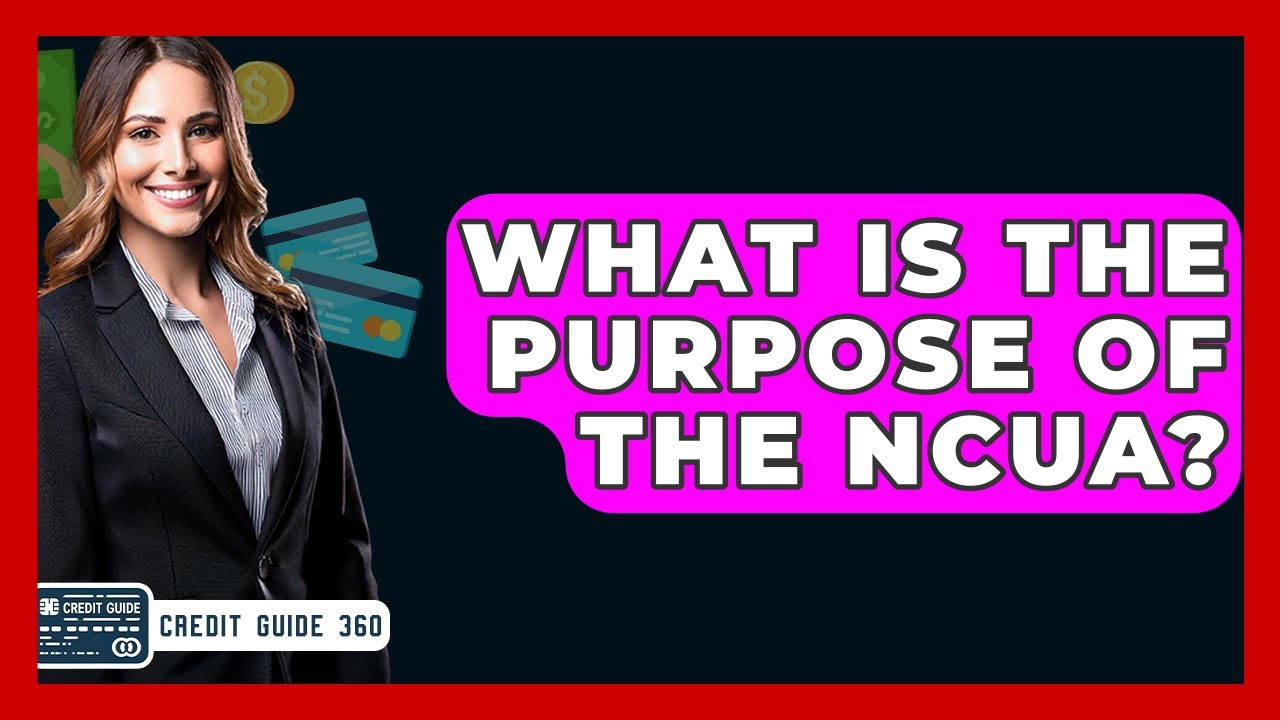 What Is The Purpose Of The NCUA? - CreditGuide360.com
