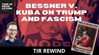 Bessner Vs. Kuba On Trump And Fascism