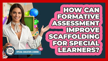 How Can Formative Assessment Improve Scaffolding For Special Learners? - Special Education Learning