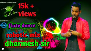 Dharmesh sir flute song dance robotic popping and hip hop mix song by L.R.dance remix