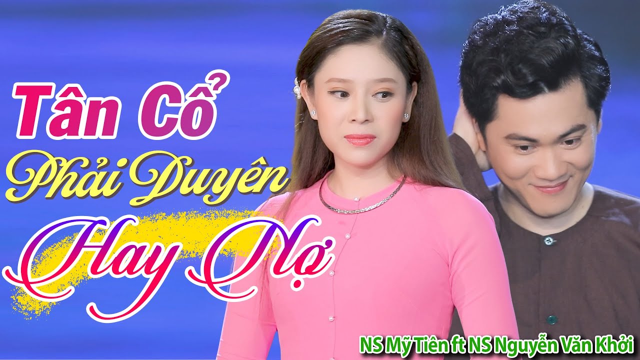 Tân Cổ Phải Duyên Hay Nợ - NS Mỹ Tiên ft NS Nguyễn Văn Khởi | Tân Cổ Mới Nhất 2021