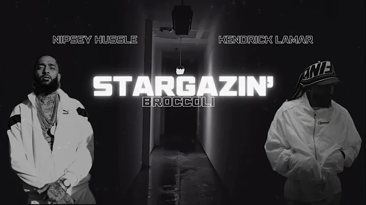 Kendrick Lamar x Nipsey Hussle  - Stargazin' ( Broccoli ) 🥦  #djhakiofficial