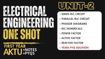 Electrical Engineering One Shot | Unit 2 | Aktu Exams | R L C Circuits | Aktu BEE101 BEE201 | AKTU