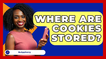 Where Are Cookies Stored? - Be App Savvy