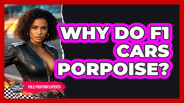 Why Do F1 Cars Porpoise? - Pole Position Experts