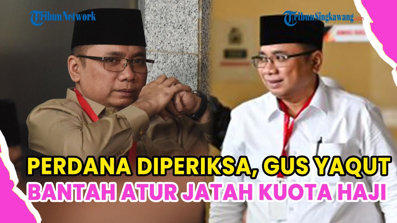 PERDANA DIPERIKSA SEJAK TERSANGKA, EKS MENAG YAQUT CHOLIL BANTAH ATUR JATAH KUOTA HAJI KE TRAVEL