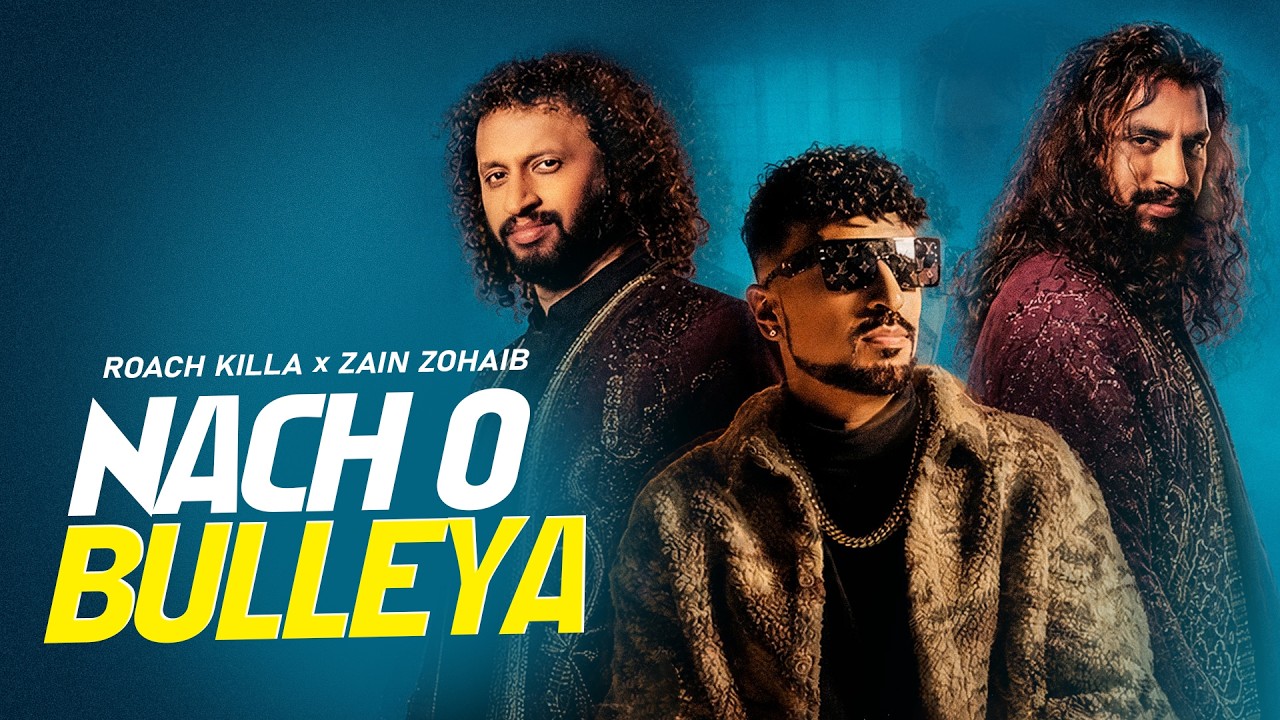 Nach O Bulleya Lyrics by Roach Killa x Zain Zohaib