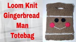 How To Loom Knit Gingerbread Man Gift Bag * Purse * Tote Bag * Easy Beginner Loom Project