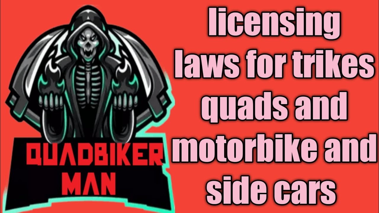 licensing laws for trikes quads and motorbike and side's YouTube