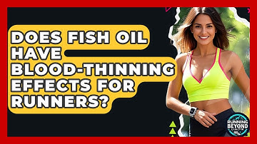 Does Fish Oil Have Blood-thinning Effects For Runners? - Running Beyond Limits
