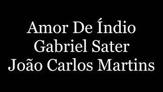 Amor De Índio  letra  Gabriel Sater E João Carlos Martins   Juma E Jove Pantanal Tema