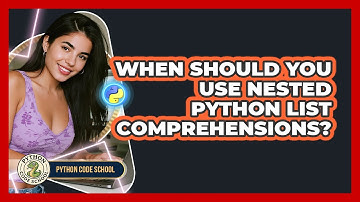 When Should You Use Nested Python List Comprehensions? - Python Code School
