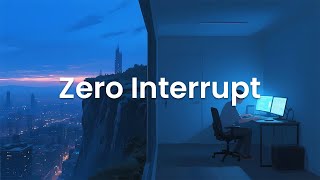 Zero Interrupt - Distraction-Free Music for Coding and Studying
