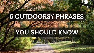 6 Outdoor Phrases to Know