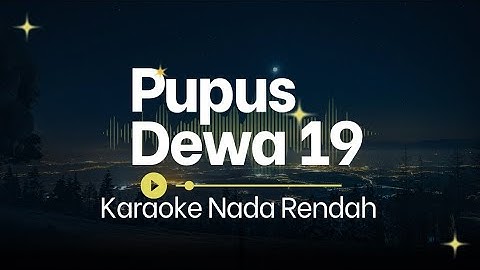 Pupus – Dewa 19 | Karaoke Nada Rendah (Cover)