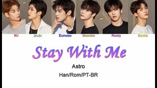 ASTRO (아스트로) – Stay With Me (내 곁에 있어줘) (Letra Han/Rom/PT-BR)