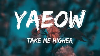 yaeow & Rnla - Take Me Higher (Lyrics)