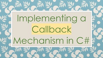 Implementing a Callback Mechanism in C#
