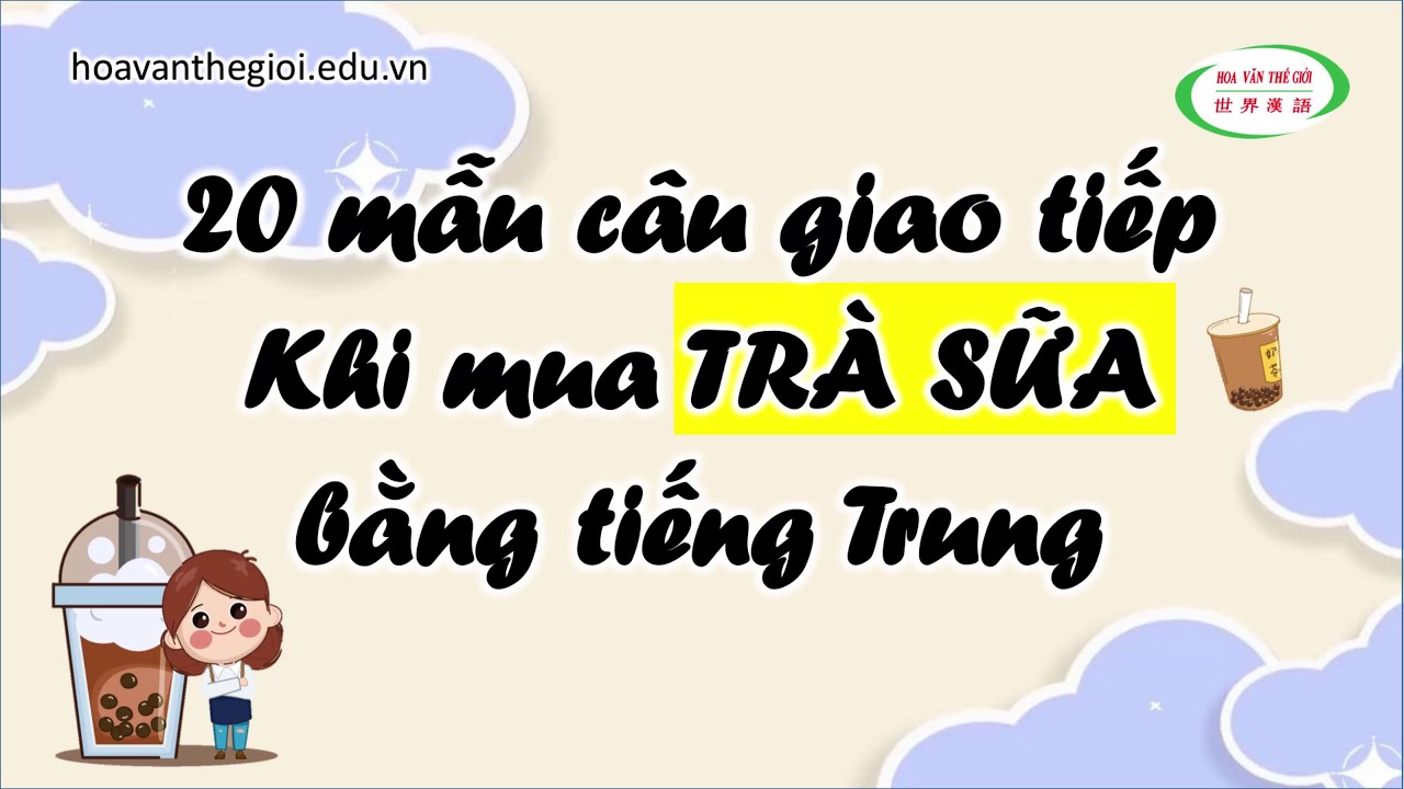 Từ Vựng Tiếng Trung | 20 Mẫu Câu Giao Tiếp Khi Mua Trà Sữa | HVTG