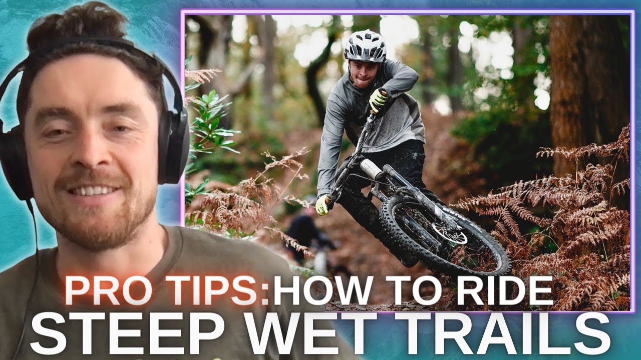 HOW TO Ride steep wet trails safely with Olly Wilkins YouTube