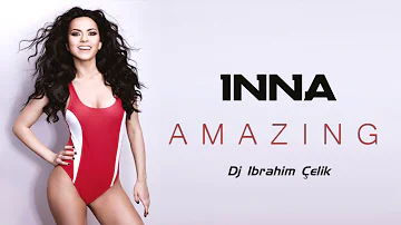 INNA - Amazing | Dj İbrahim Çelik Remix