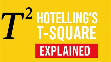 Hotelling’s T-Square Explained | Properties & How It Generalizes Student’s t-Test