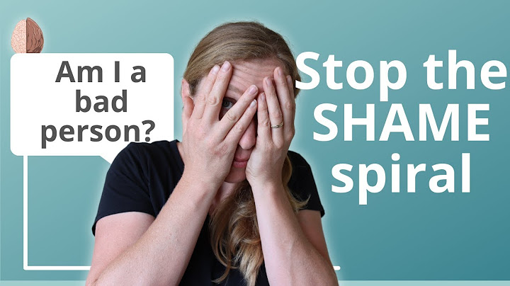 Hoe de SCHAAM-spiraal te stoppen "Ben ik een slecht persoon?" - Schaamte versus schuldgevoel