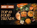 Healthy foods  top 10 popular food trends you need to try in 2023 and 2024