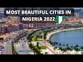 TOP 10 MOST BEAUTIFUL CITIES IN NIGERIA IN 2022 THAT WILL AMAZE YOU