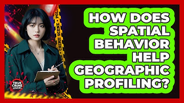 How Does Spatial Behavior Help Geographic Profiling?