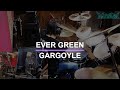 EVER GREEN/GARGOYLE(ガーゴイル) Drum Cover