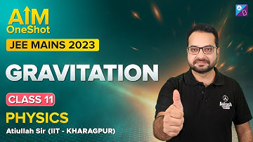 JEE Main 2023 - Gravitation in One shot | Physics Rapid Revision | Top Pick Questions | Atiullah Sir
