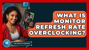 What Is Monitor Refresh Rate Overclocking? - Your Computer Companion