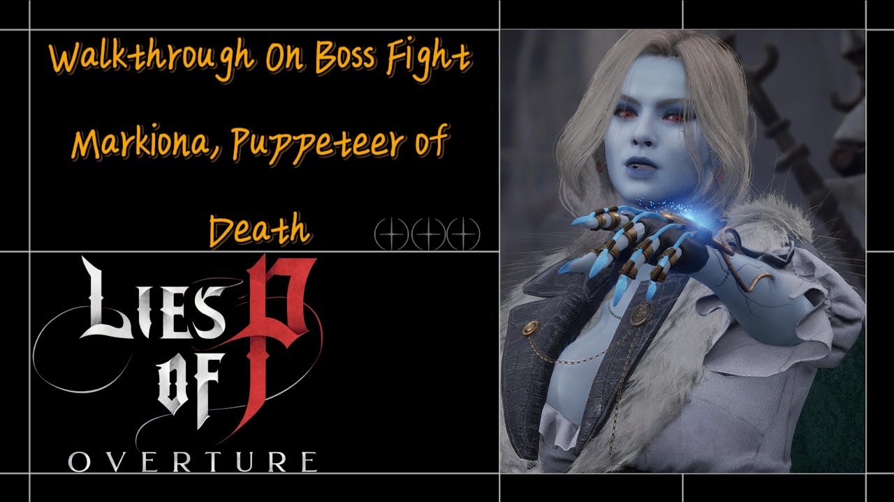 Lies Of P - Overture -Walkthrough Boss Fight Markiona, Puppeteer of ...