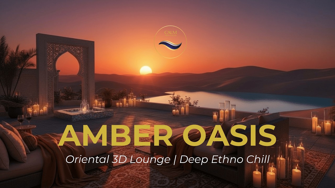 AMBER OASIS Oriental 3D Lounge I Deep Ethno Chill