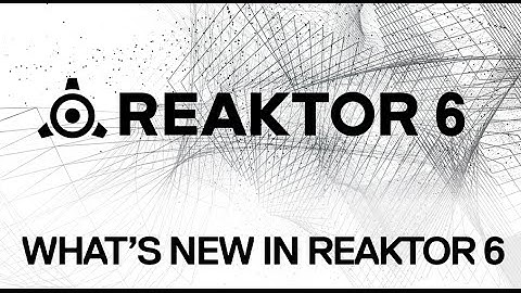 Reaktor 6 First Look - What
