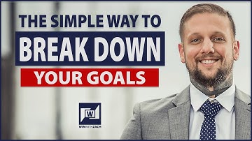 How To Break Down Your Goals Into Actionable Steps