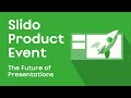 Slido Product Event: The Future of Presentations