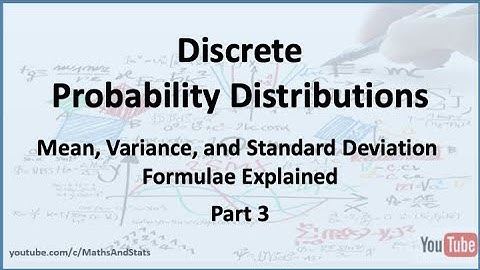 Discrete Probability Distributions: Mean, Variance and Standard Deviation Formula Explained - Part 3