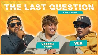 THE LAST QUESTION WITH VEK AND YABESH THAPA