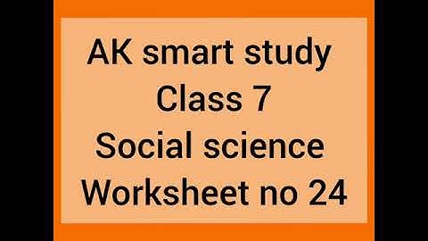 Class 7 Social science worksheet no 24 || AK smart study