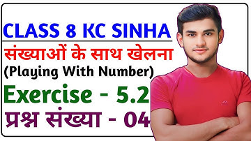 Kc Sinha Class 8th Maths Ex - 5.2 Q4 | Class 8th Maths Kc Sinha Solutions | Playing With Numbers