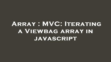 Array : MVC: Iterating a Viewbag array in javascript