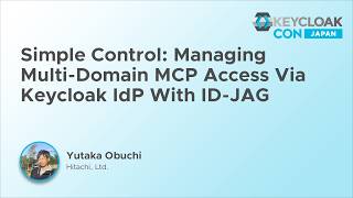 Simple Control Managing Multi-Domain MCP Access Via Keycloak IdP With ID-JAG - Yutaka Obuchi