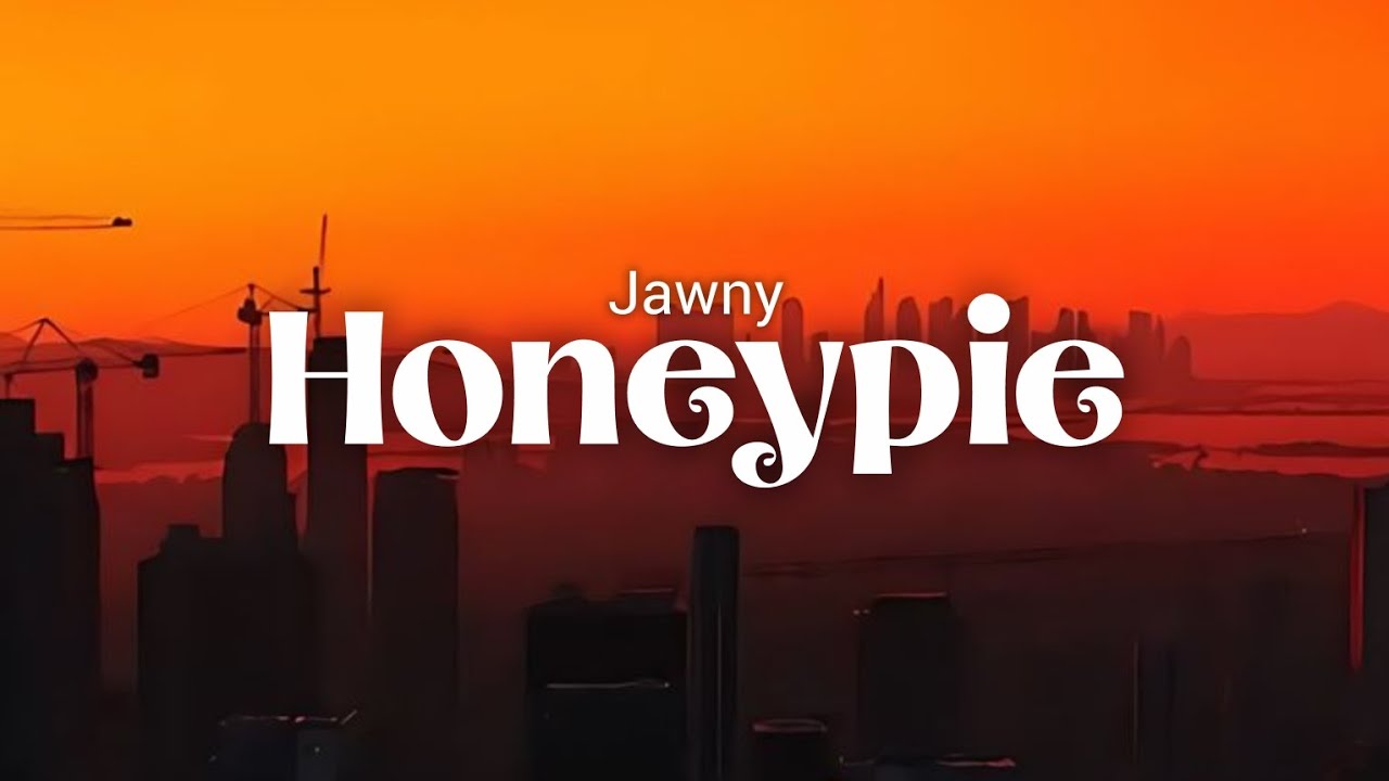 Jawny - Honeypie (lyrics) - YouTube