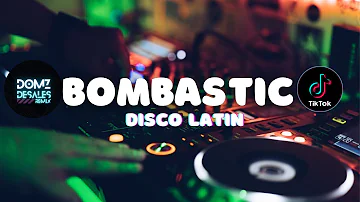 BOMBASTIC DISCO LATIN ( DOMZ DESALES REMIX )