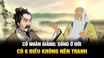 Cổ nhân giảng: Người sống ở đời có 6 điều không nên tranh, càng tranh đấu phúc ngày càng mỏng
