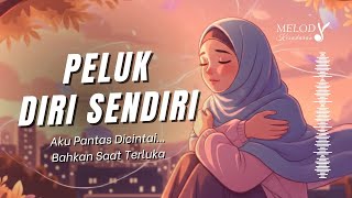 PELUK DIRI SENDIRI 💖 Lagu Afirmasi Cinta Diri Untuk Kamu yang Terluka (Extended Version)